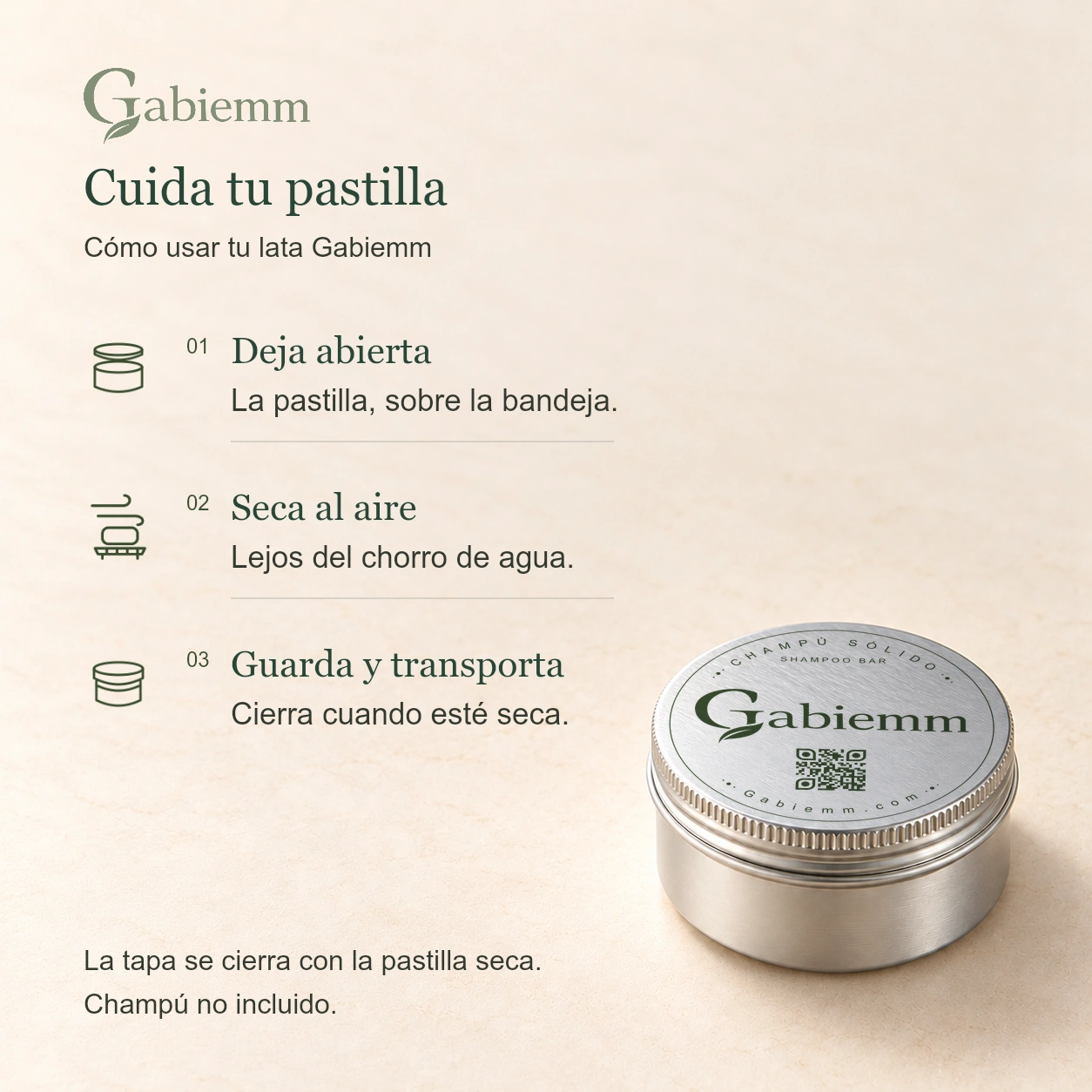 Guía de cuidado de la lata Gabiemm: dejar abierta con la pastilla sobre la bandeja, secar al aire lejos del chorro de agua y cerrar cuando esté seca para guardar o transportar.